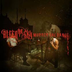 Bleed The Sky : Murder the Dance